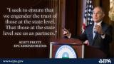 Photo of EPA Administrator Scott Pruitt and the quote 'I seek to ensure that we engender the trust of those at the state level. That those at the state level see us as partners.' www.epa.gov
