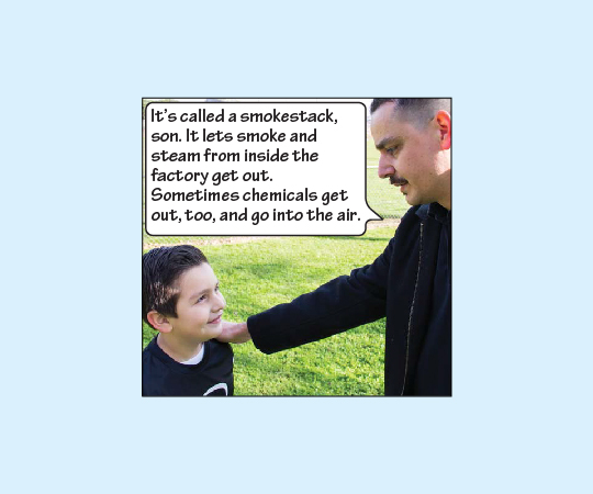 Cesar explains, “It’s called a smokestack, son. Smoke, steam, or even toxic chemicals can come out of smokestacks and go up into the air.”