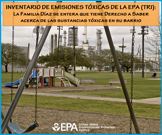 INVENTARIO DE EMISIONES TÓXICAS DE LA EPA (TRI): La Familia Díaz se entera que tiene Derecho a Saber acerca de las sustancias tóxicas en su barrio