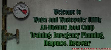 Welcome to water and wastewater utility all-hazards boot camp training: emergency planning, response and recovery