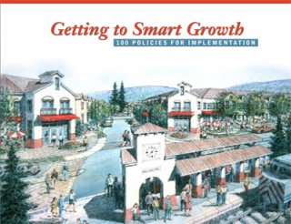 Getting to Smart Growth: 100 Policies for Implementation
