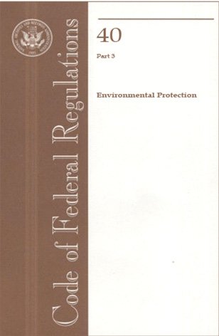 Cover of Code of Federal Regulations Rule 40 Part 3 - Environmental Protection