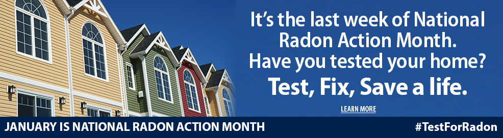 It's the last week of National Radon Action Month. Have you tested your home? Test, fix, Save a life. Learn more. January is National Radon Action Month. #TestForRadon