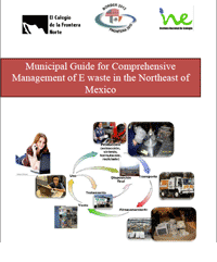 Municipal Guide for Comprehensive Management of E waste in the Northeast of Mexico - 2012 report cover