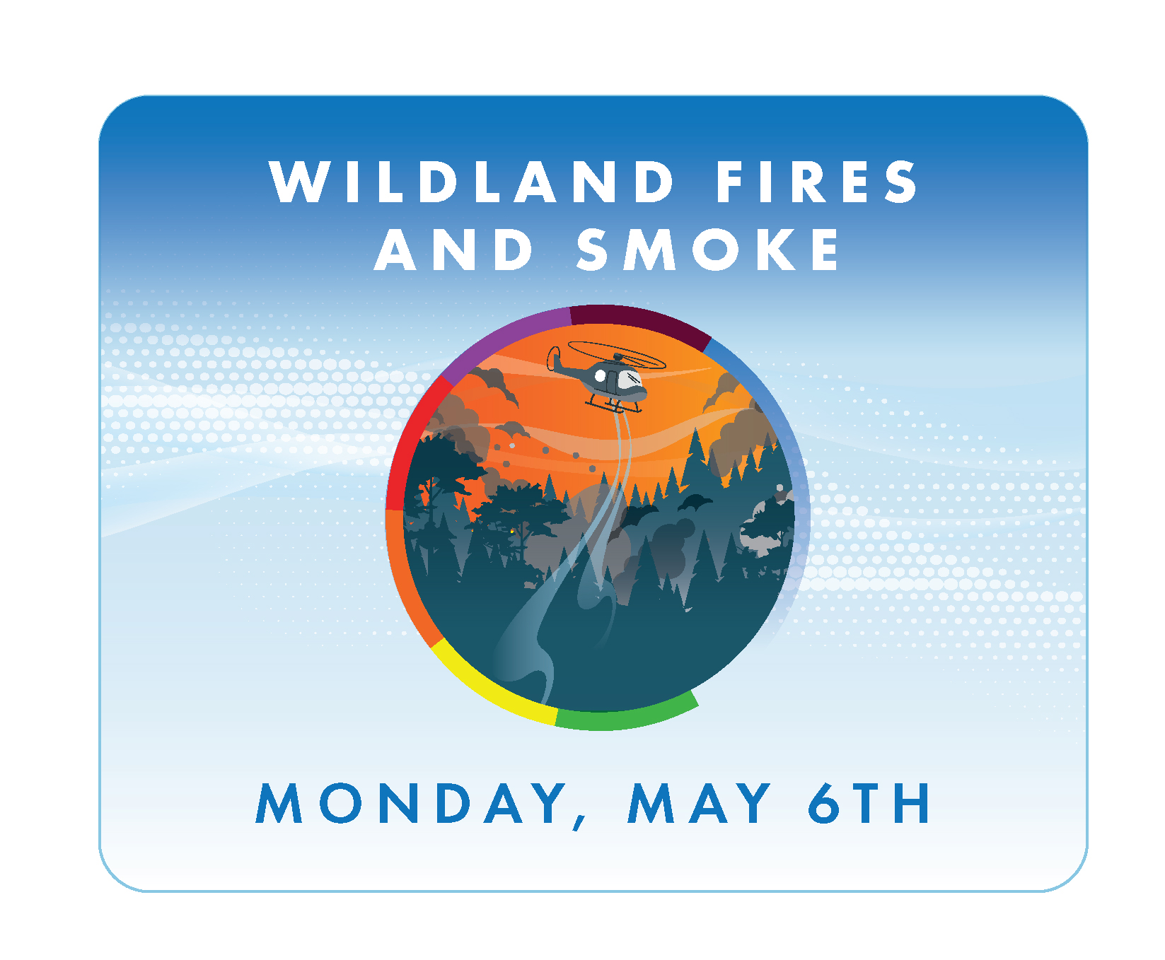 Logo for Monday of AQAW 2024. The theme “Wildland Fires and Smoke” is depicted with an image of a helicopter putting out a forest fire
