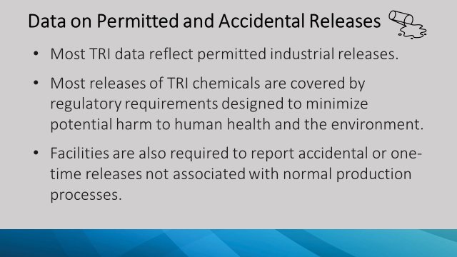 Most TRI data reflect permitted releases that result from normal industrial processes.