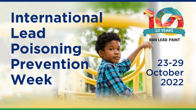 A boy on a yellow playground. International Lead Poisoning Prevention Week - 23-29 October 2022. Ban Lead Paint graphic marking the 10th year of the campaign.