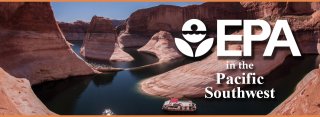 EPA Region 9 Newsletter Banner: Dry desert landscape at Glen Canyon National Recreation Area with houseboat - Photo courtesy of National Park Service